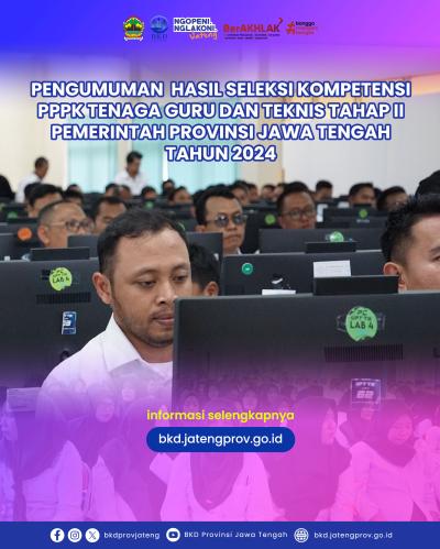 Pengumuman Hasil Seleksi Kompetensi PPPK Tenaga Guru dan Teknis Tahap II Pemerintah Provinsi Jawa Tengah Tahun 2024